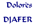 Dolorès
DJAFER